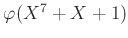 $ \varphi(X^7+X+1)$