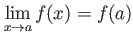 $\displaystyle \lim_ {x\to a} f(x)=f(a)
$