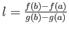 $ l= \frac{f(b)-f(a)}{g(b)-g(a)}$