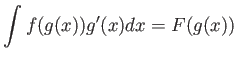 $\displaystyle \int f(g(x)) g'(x) d x = F(g(x))
$