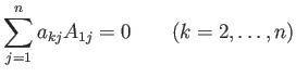 % latex2html id marker 863
$\displaystyle \sum_{j=1}^n a_{kj} A_{1j}=0
\qquad (k=2, \dots , n)
$