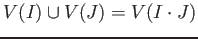 $ V(I)\cup V(J)=V(I \cdot J)$