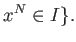 $\displaystyle x^N \in I\}.
$