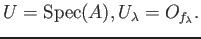 $\displaystyle U=\operatorname{Spec}(A), U_\lambda=O_{f_\lambda}.
$