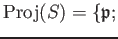 $\displaystyle \operatorname{Proj}(S)=\{\mathfrak{p};$