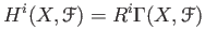 $\displaystyle H^i (X, \mathcal F) = R^i\Gamma(X,\mathcal F)
$