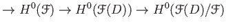 $\displaystyle \to H^0( \mathcal F) \to H^0(\mathcal F(D)) \to H^0( \mathcal F(D)/\mathcal F)$