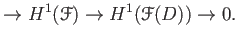 $\displaystyle \to H^1( \mathcal F) \to H^1(\mathcal F(D)) \to 0 .$