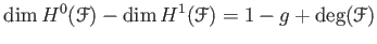 $\displaystyle \dim H^0 (\mathcal F)
-\dim H^1 (\mathcal F)
= 1-g+ \deg(\mathcal F)
$