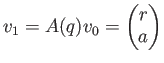 % latex2html id marker 829
$\displaystyle v_1=A(q)v_0=
\begin{pmatrix}
r
\\
a
\end{pmatrix}$