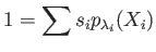 $\displaystyle 1=\sum s_i p_{\lambda_i}(X_i)
$