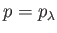 $ p=p_\lambda$