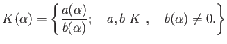 % latex2html id marker 992
$\displaystyle K(\alpha)=
\left\{
\frac{
a(\alpha)
}...
...};\quad a,b \text{は $K$ 係数の多項式}, \quad b(\alpha)\neq 0.
\right\}
$