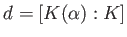 $ d=[K(\alpha):K]$