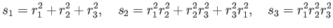 % latex2html id marker 913
$\displaystyle s_1= r_1^2 +r_2^2+r_3^2, \quad
s_2=r_1^2 r_2^2 +r_2^2 r_3^2 +r_3^2 r_1^2 , \quad
s_3=r_1^2 r_2^2 r_3^2
$