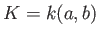 $ K=k(a,b)$