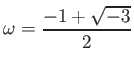 % latex2html id marker 1078
$ \omega=\dfrac{-1+\sqrt{-3}}{2}$