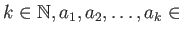 $ k\in \mathbb{N}, a_1,a_2,\dots, a_k \in$