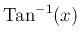$ \operatorname{Tan}^{-1}(x)$