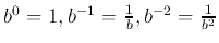 $ b^0=1, b^{-1}=\frac{1}{b}, b^{-2}=\frac {1}{b^2}$