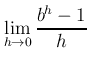 $\displaystyle \lim_{h\to 0}\frac{b^h-1}{h}
$