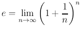 $\displaystyle e=\lim_{n\to \infty} \left( 1+\frac{1}{n}\right)^n
$