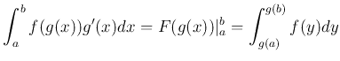 $\displaystyle \int_a^b f(g(x)) g'(x) d x = F(g(x))\vert _a^b= \int _{g(a)}^{g(b)} f(y) dy
$