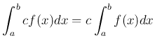 $ \displaystyle
\int_a^b c f(x) dx =
c \int_a^b f(x) dx
$