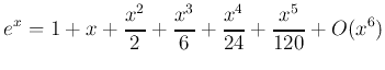 $\displaystyle e^x= 1 + x +\frac{x^2}{2} +\frac{x^3}{6} +\frac{x^4}{24} +\frac{x^5}{120} +O(x^6)$
