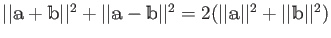 $ \vert\vert\mathbbm a + \mathbbm b\vert\vert^2
+\vert\vert\mathbbm a - \mathbbm...
...t^2
=2(\vert\vert \mathbbm a \vert\vert^2 + \vert\vert\mathbbm b \vert\vert^2)
$