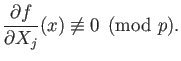 % latex2html id marker 962
$\displaystyle \frac{\partial f}{\partial X_j} (x)\not \equiv 0 \pmod p.
$