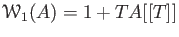 $ \mathcal W_1(A)=1+T A[[T]]$