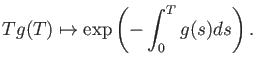 $\displaystyle T g(T) \mapsto
\exp
\left (
-\int_0^T g(s)d s
\right).
$