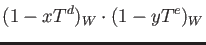 $\displaystyle (1-x T^d)_W \cdot (1-y T^e)_W$
