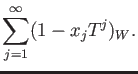 $\displaystyle \sum _{j=1}^{\infty}
(1-x_j T^j)_W .
$
