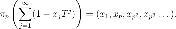 $\displaystyle \pi_p
\left (
\sum _{j=1}^{\infty}
(1-x_j T^j)
\right )
= (x_1,x_p,x_{p^2},x_{p^3}\dots).
$