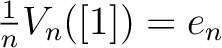 $\frac{1}{n}V_n ([1] )= e_n$