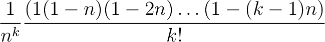 $\displaystyle \frac{1}{n^k} \frac{(1(1-n)(1-2n)\dots (1-(k-1)n)}{k!}$