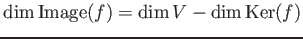 $\displaystyle \dim \operatorname{Image}(f)=
\dim V-
\dim \operatorname{Ker}(f)
$