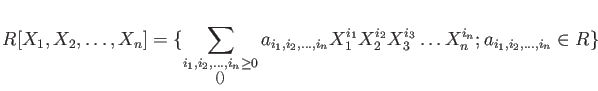 % latex2html id marker 1372
$\displaystyle R[X_1,X_2,\dots, X_n]
=\{
\sum_
{
{...
...^{i_1}
X_2^{i_2}
X_3^{i_3}
\dots
X_n^{i_n}
;a_{i_1,i_2,\dots, i_n}\in R \}
$