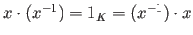 $ x\cdot (x^{-1})=1_K=(x^{-1})\cdot x$