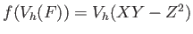 $ f (V_h(F))=V_h( XY-Z^2)$