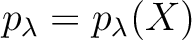 $p_\lambda=p_\lambda(X)$