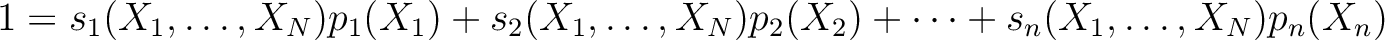 $\displaystyle 1=
s_1(X_1,\dots,X_N) p_{1}(X_{1})+
s_2(X_1,\dots,X_N) p_{2}(X_{2})+
\dots +
s_n(X_1,\dots,X_N) p_{n}(X_{n})$