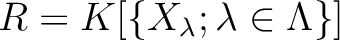 $R=K[\{X_\lambda; \lambda \in \Lambda\}]$