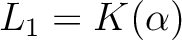 $L_1=K(\alpha)$