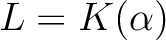 $L=K(\alpha)$