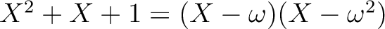 $X^2+X+1=(X-\omega)(X-\omega^2)$