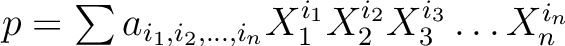 $p=\sum a_{i_1,i_2,\dots, i_n } X_1^{i_1}
X_2^{i_2}
X_3^{i_3}
\dots
X_n^{i_n}
$