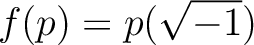 % latex2html id marker 1047
$\displaystyle f(p)=p(\sqrt{-1})
$